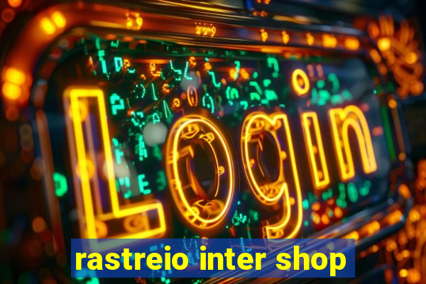 rastreio inter shop