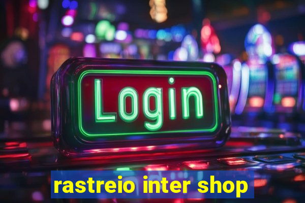 rastreio inter shop