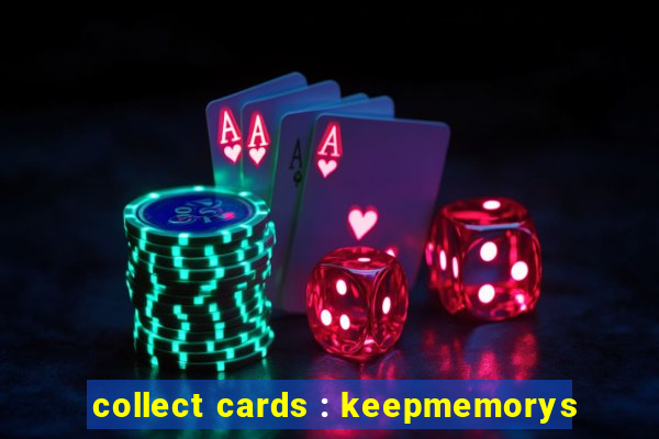 collect cards : keepmemorys