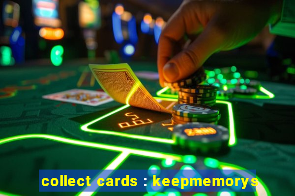 collect cards : keepmemorys