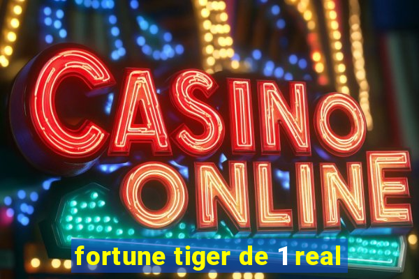 fortune tiger de 1 real