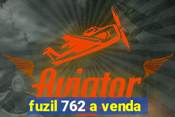 fuzil 762 a venda