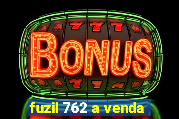 fuzil 762 a venda