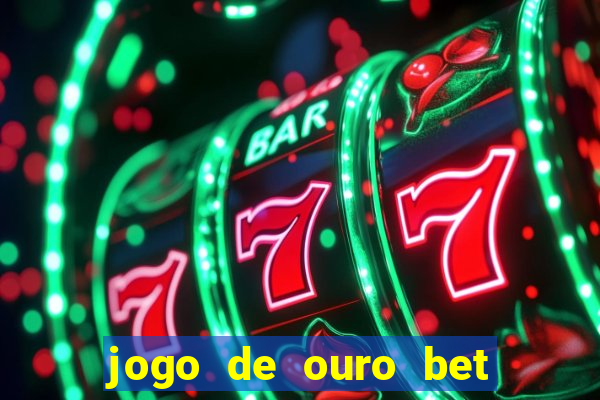 jogo de ouro bet codigo promocional