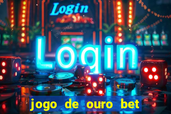 jogo de ouro bet codigo promocional