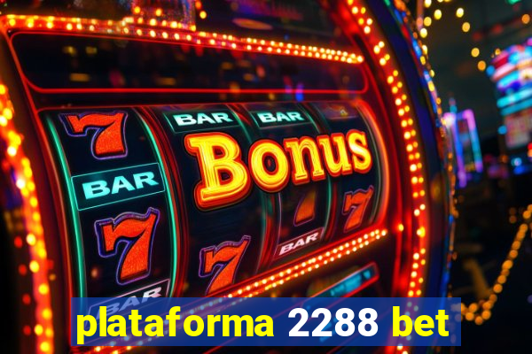 plataforma 2288 bet