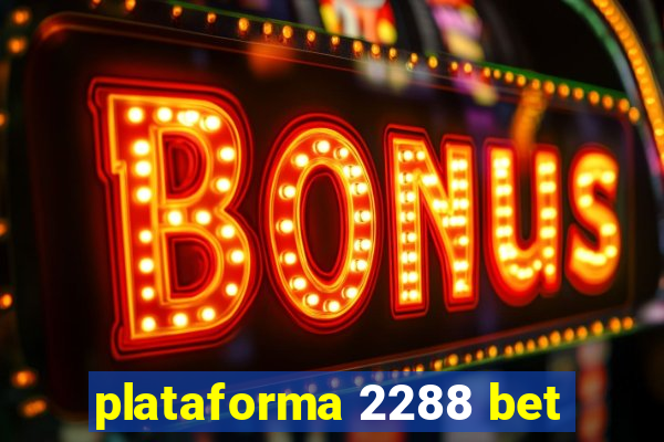 plataforma 2288 bet