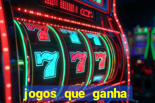 jogos que ganha dinheiro de verdade sem depositar