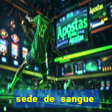 sede de sangue filme completo dublado