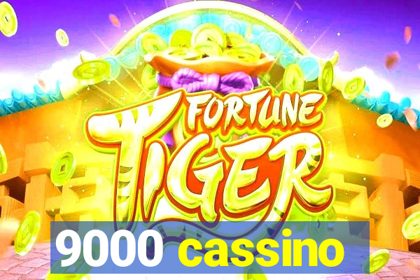 9000 cassino