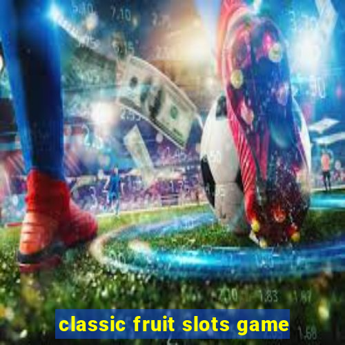 classic fruit slots game