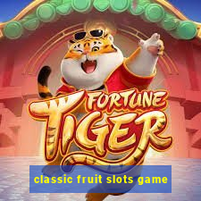 classic fruit slots game