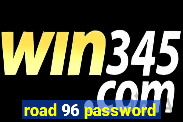 road 96 password