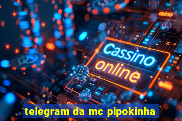 telegram da mc pipokinha