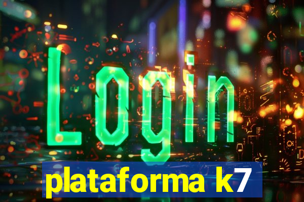 plataforma k7