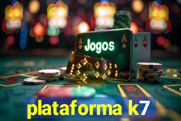 plataforma k7