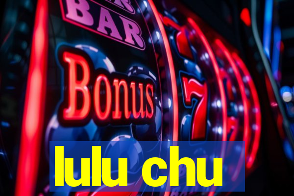 lulu chu