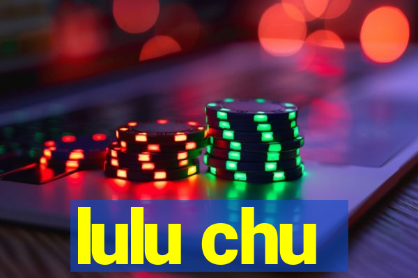 lulu chu