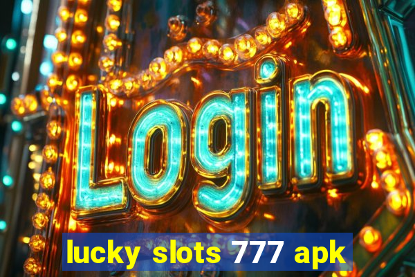 lucky slots 777 apk