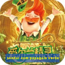 sonhar com papagaio verde