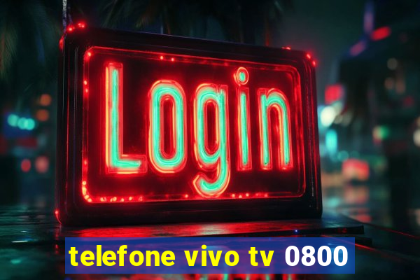 telefone vivo tv 0800