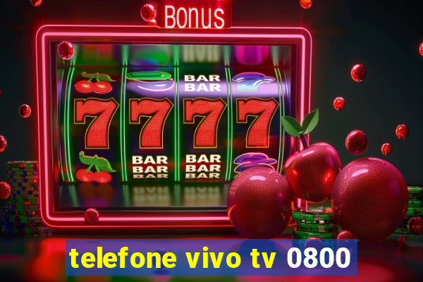 telefone vivo tv 0800