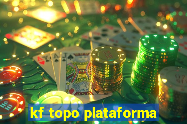 kf topo plataforma