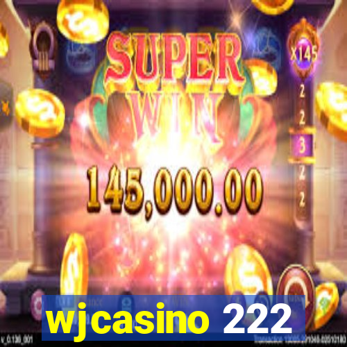 wjcasino 222