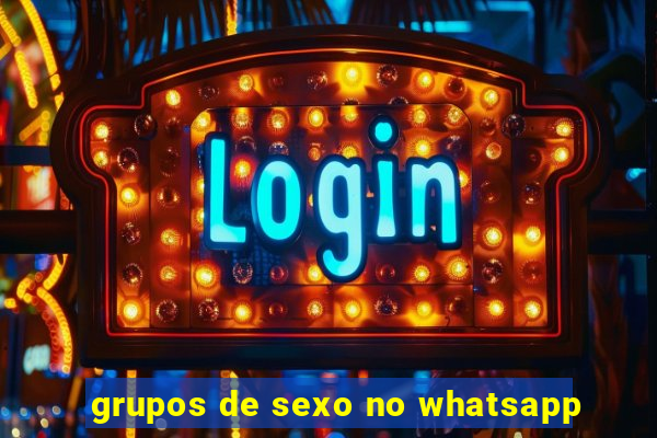 grupos de sexo no whatsapp