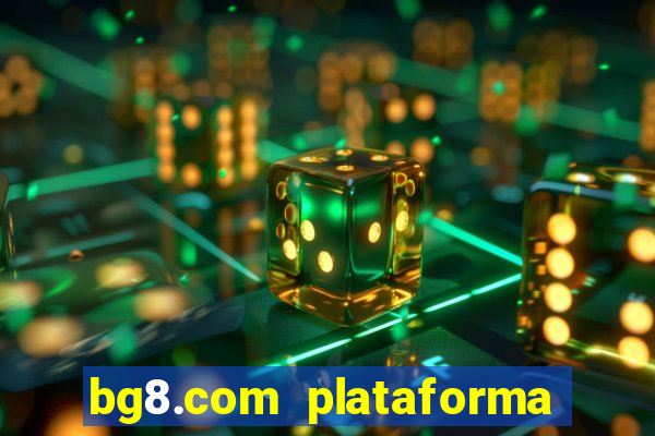 bg8.com plataforma paga mesmo