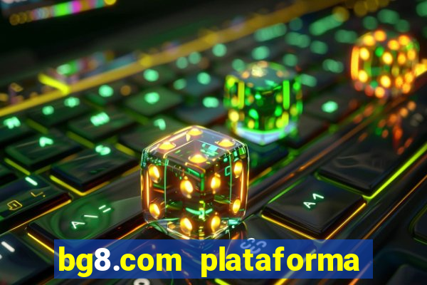 bg8.com plataforma paga mesmo