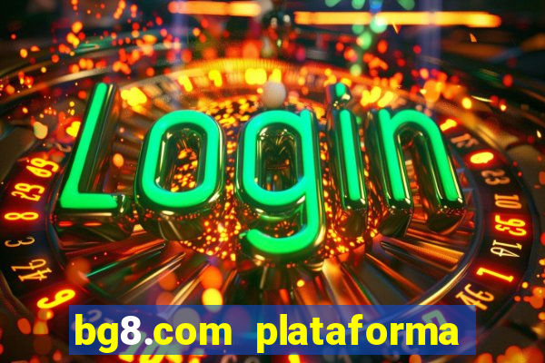 bg8.com plataforma paga mesmo