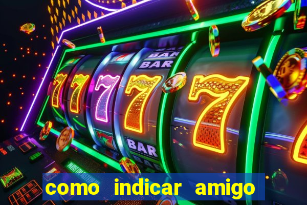 como indicar amigo na bet365