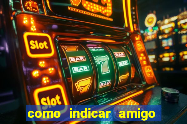 como indicar amigo na bet365