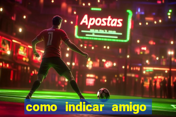 como indicar amigo na bet365