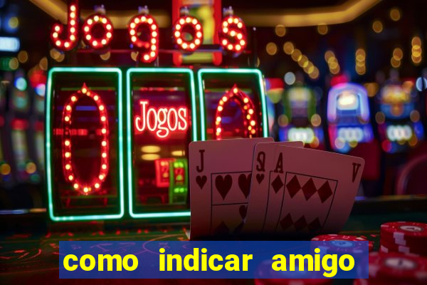 como indicar amigo na bet365