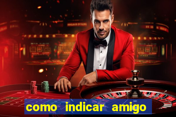 como indicar amigo na bet365