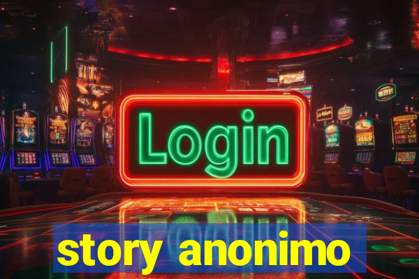 story anonimo