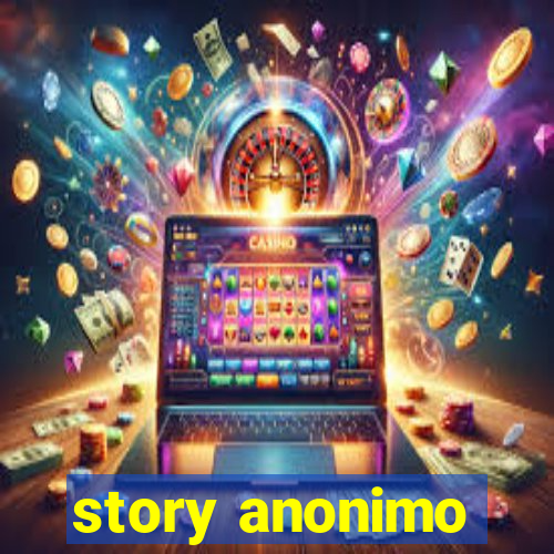 story anonimo