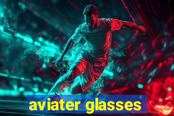 aviater glasses