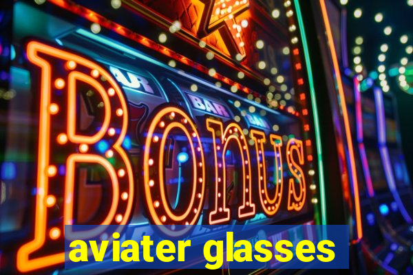 aviater glasses