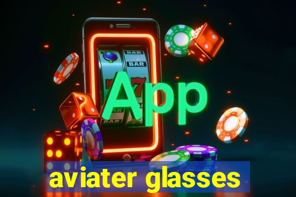 aviater glasses