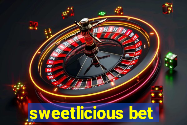 sweetlicious bet