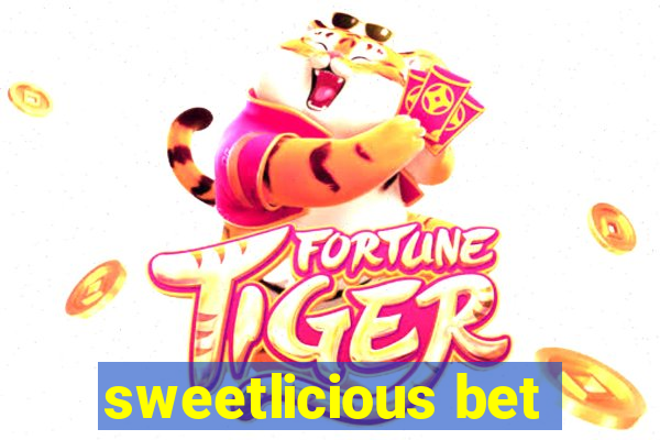 sweetlicious bet