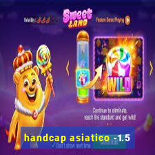 handcap asiatico -1.5