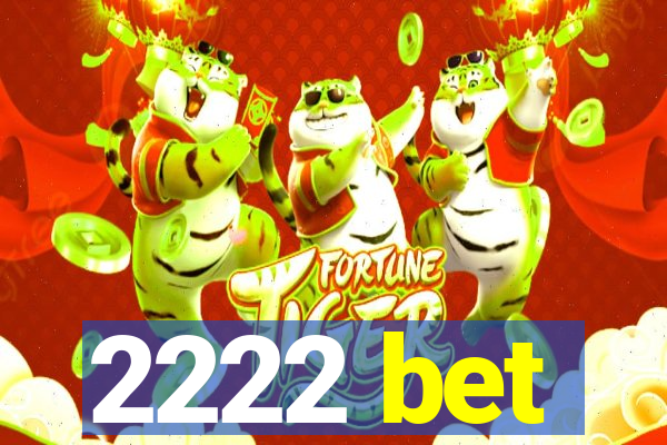 2222 bet