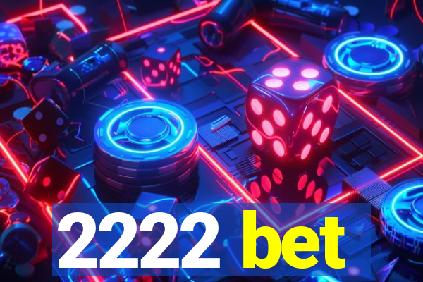 2222 bet