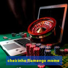 cheirinho flamengo meme