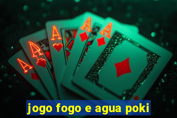 jogo fogo e agua poki