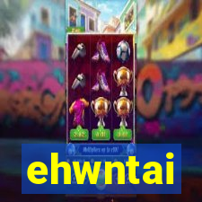 ehwntai